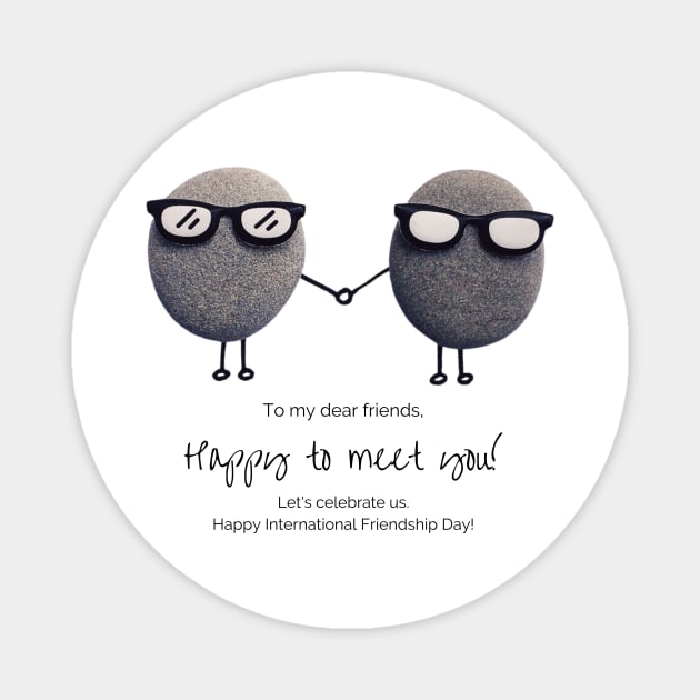 International Friendship Day - Happy to meet you! Magnet by StanleysDesigns